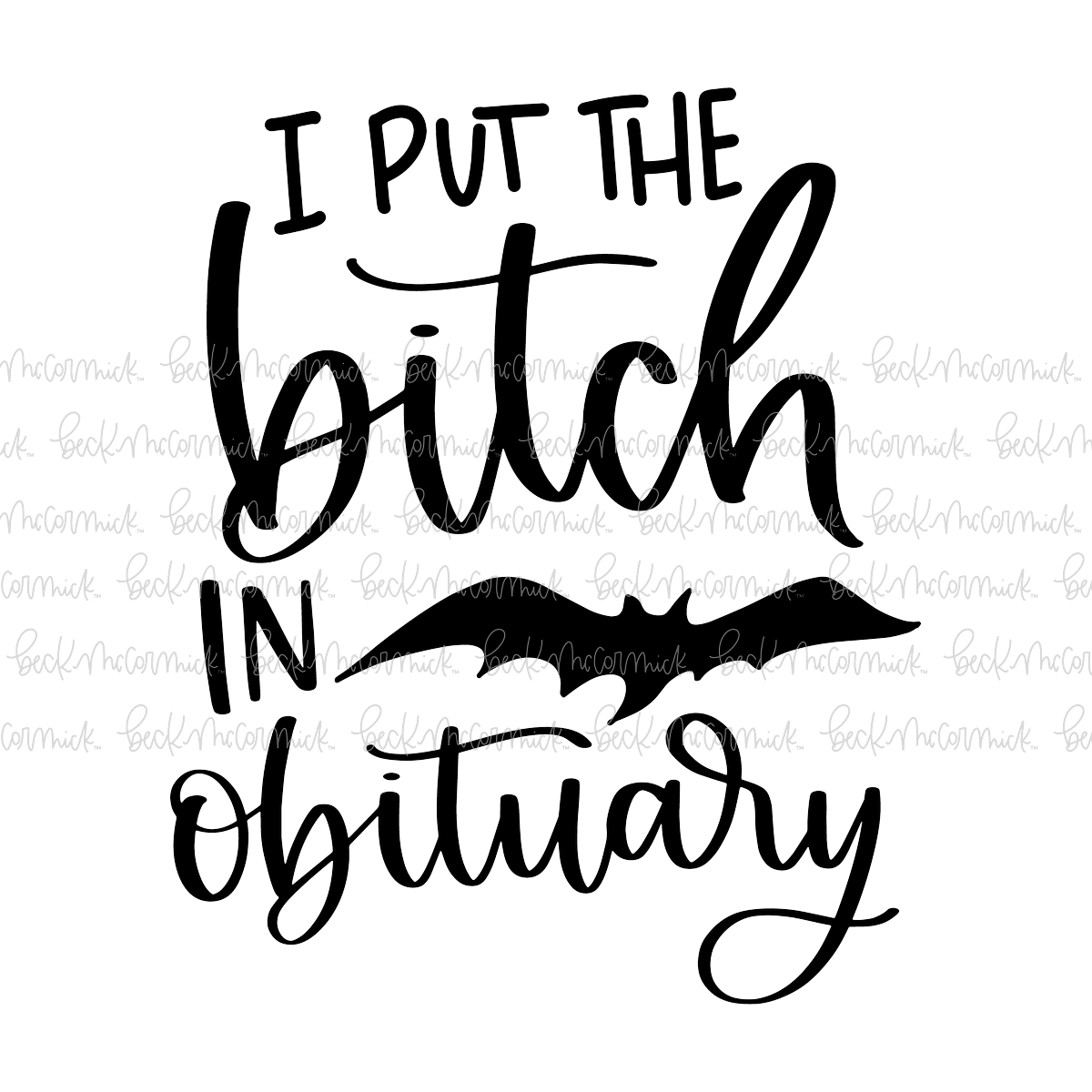 I Put The Bitch In Obituary - Funny and Sarcastic SVG File