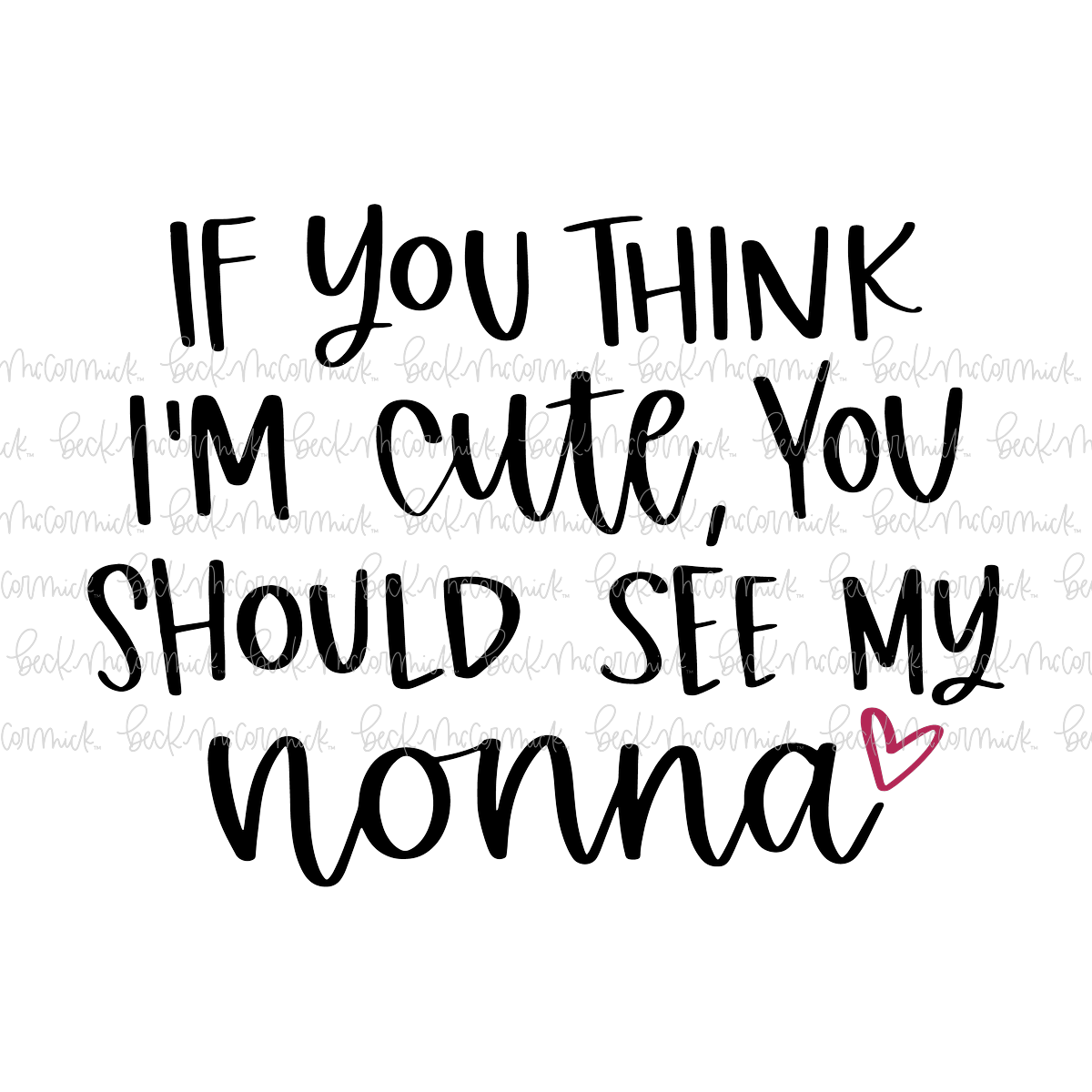 If You Think I'm Cute You Should See My Nonna - Family SVG File