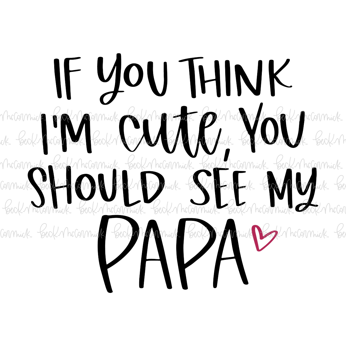 If You Think I'm Cute You Should See My Papa - Family SVG File