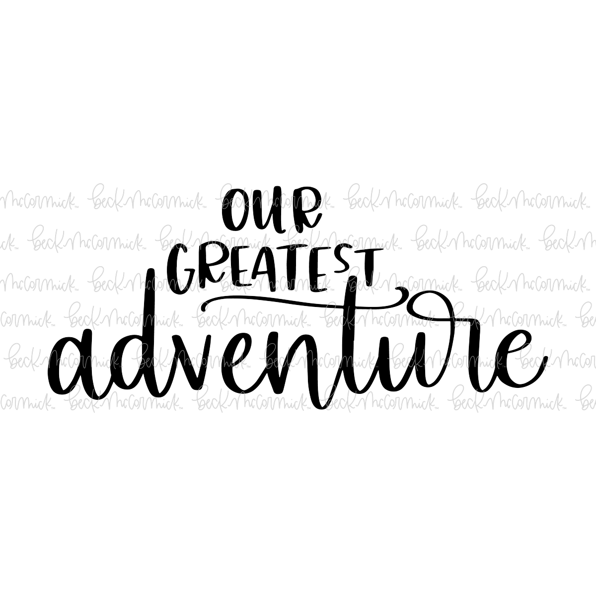 Our Greatest Adventure - Family SVG File, Home SVG File