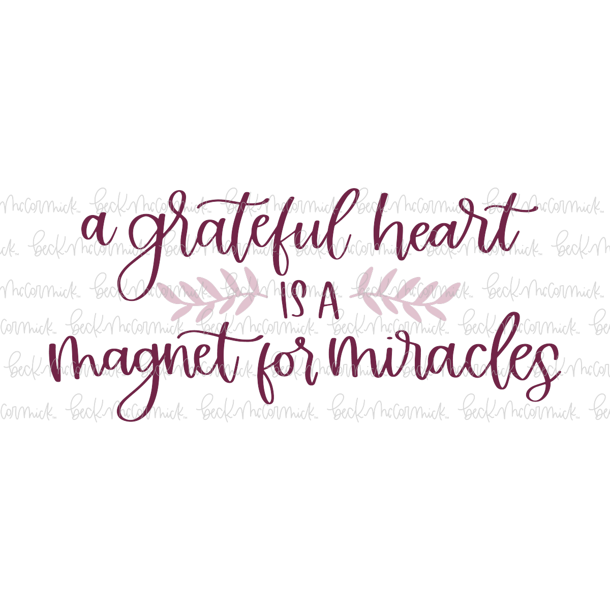 A Grateful Heart Is A Magnet For Miracles - Christian SVG File