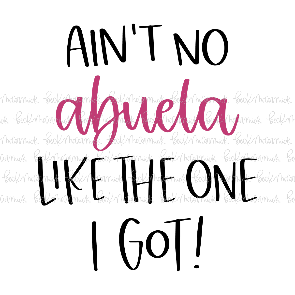 Ain't No Abuela Like The One I Got - Family SVG File