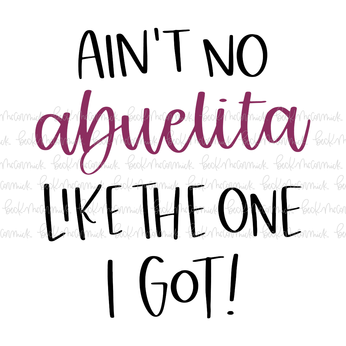 Ain't No Abuelita Like The One I Got - Family SVG File