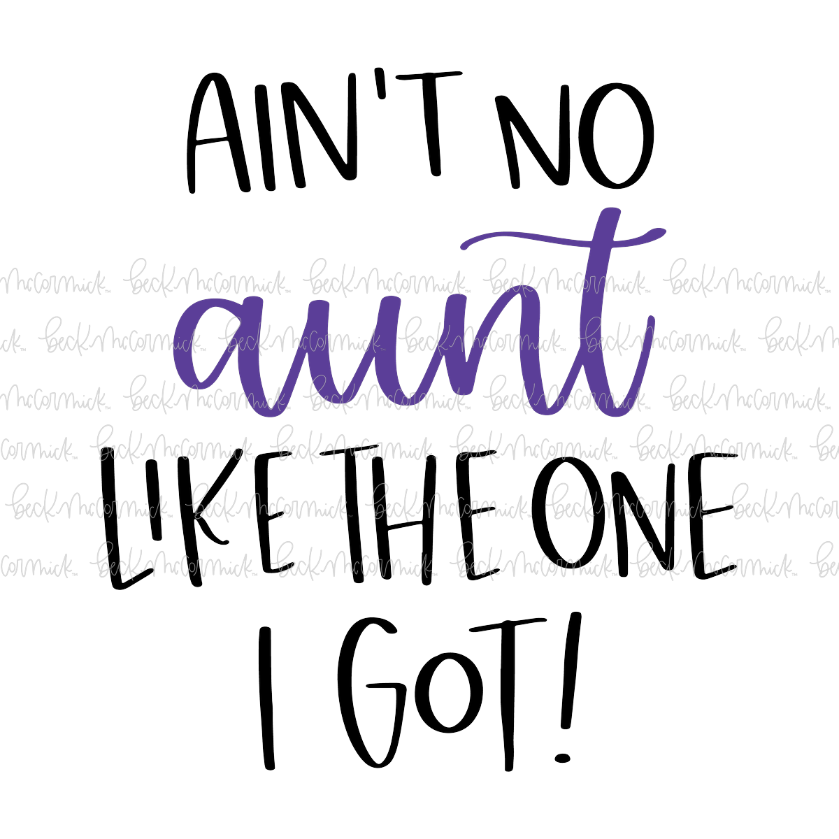 Ain't No Aunt Like The One I Got - Family SVG File
