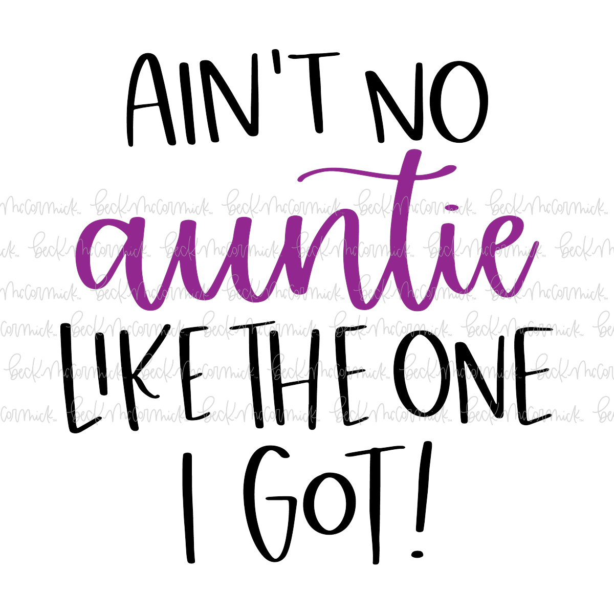 Ain't No Auntie Like The One I Got - Family SVG File