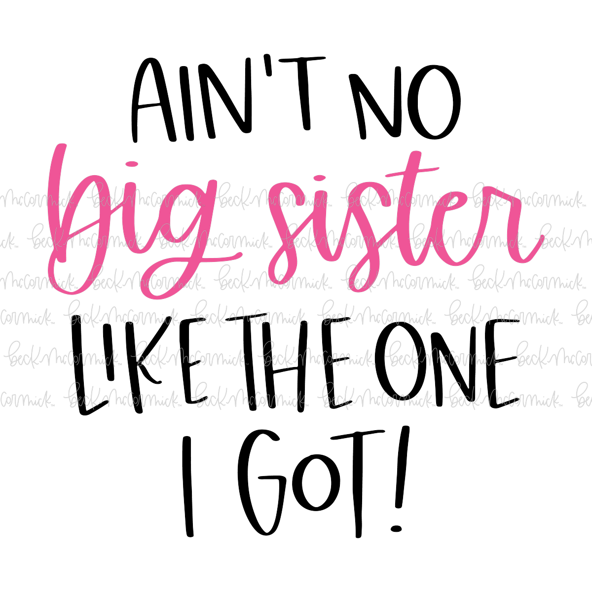 Ain't No Big Sister Like The One I Got - Family SVG File