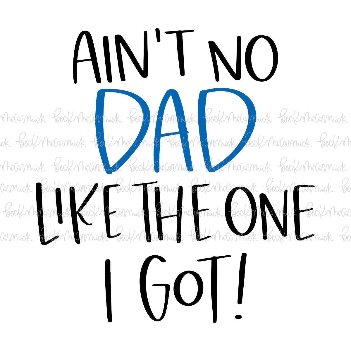 Ain't No Dad Like The One I Got - Family SVG File