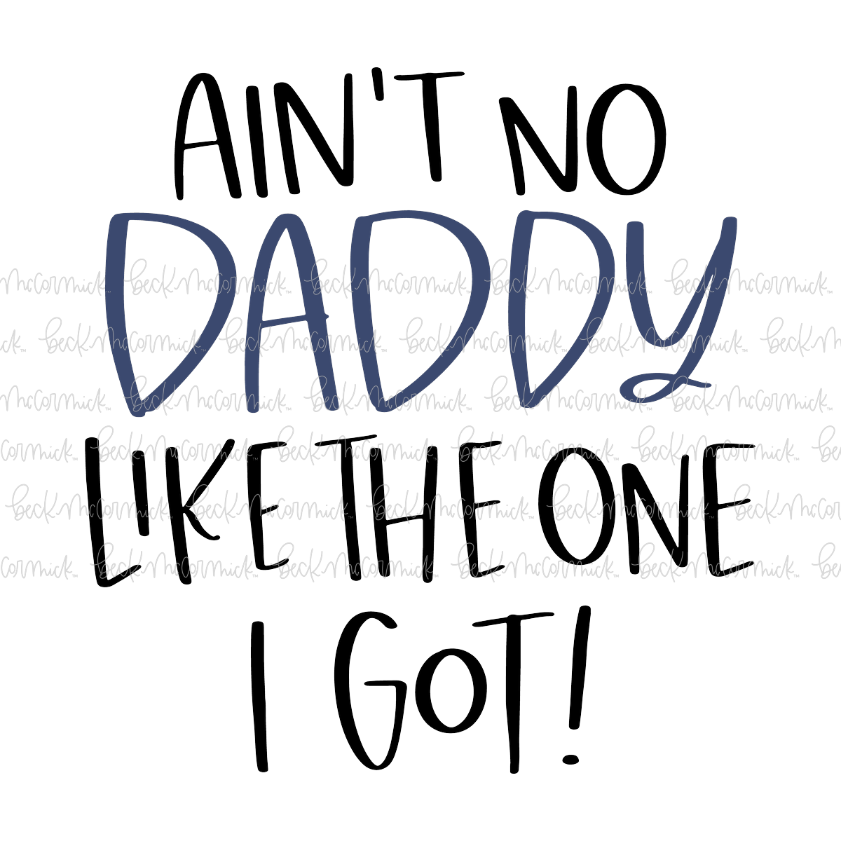 Ain't No Daddy Like The One I Got - Family SVG File