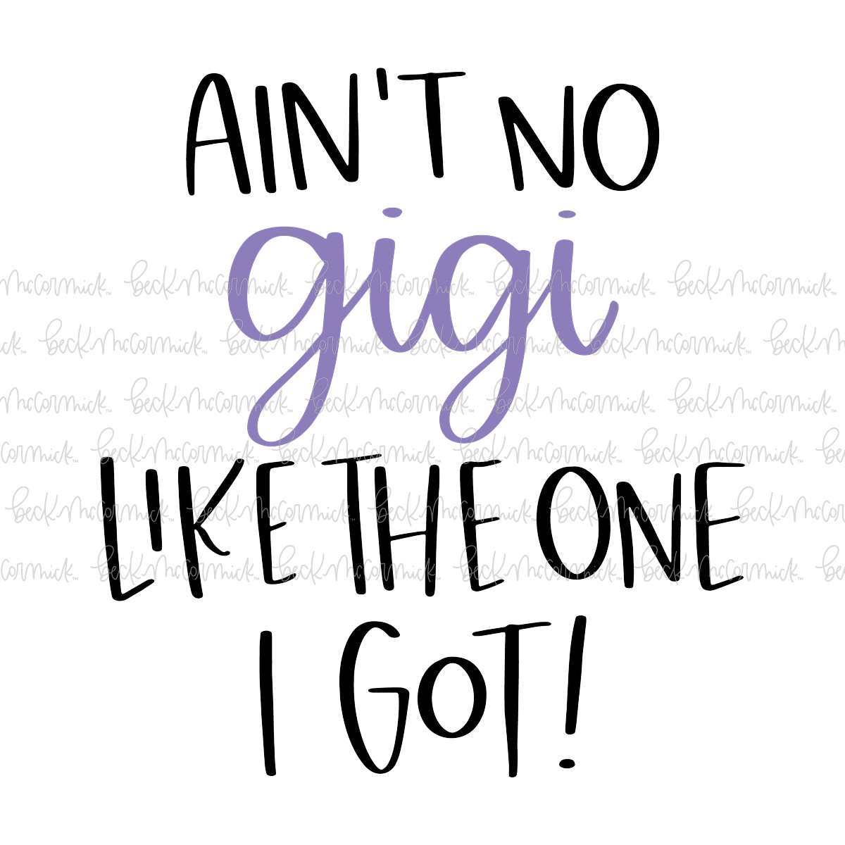 Ain't No Gigi Like The One I Got - Family SVG File