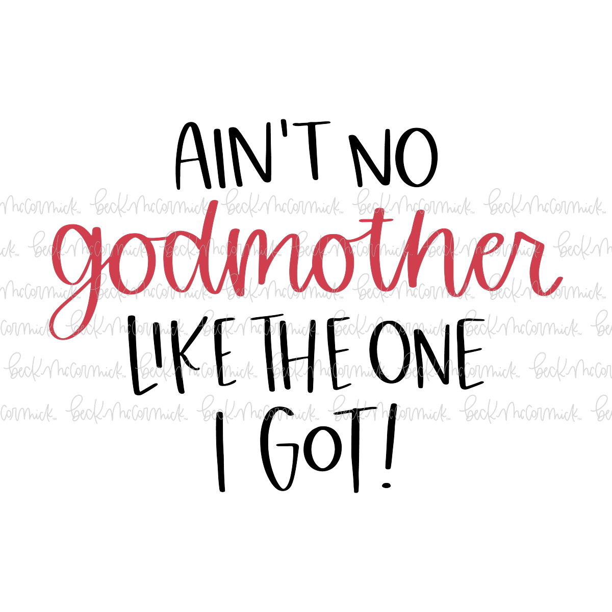 Ain't No Godmother Like The One I Got - Family SVG File