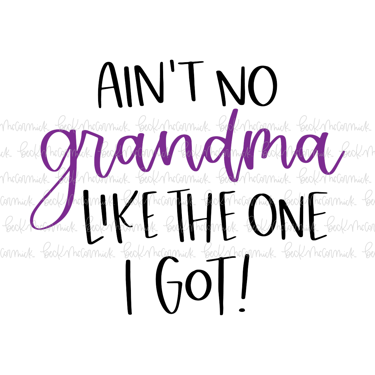 Ain't No Grandma Like The One I Got - Family SVG File