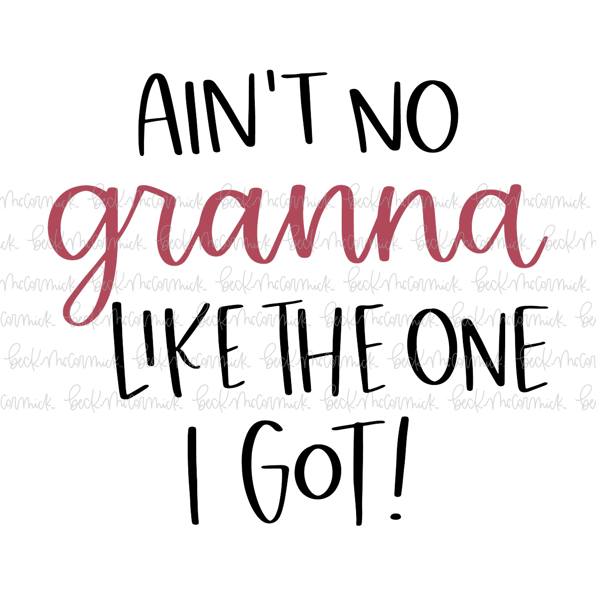 Ain't No Granna Like The One I Got - Family SVG File