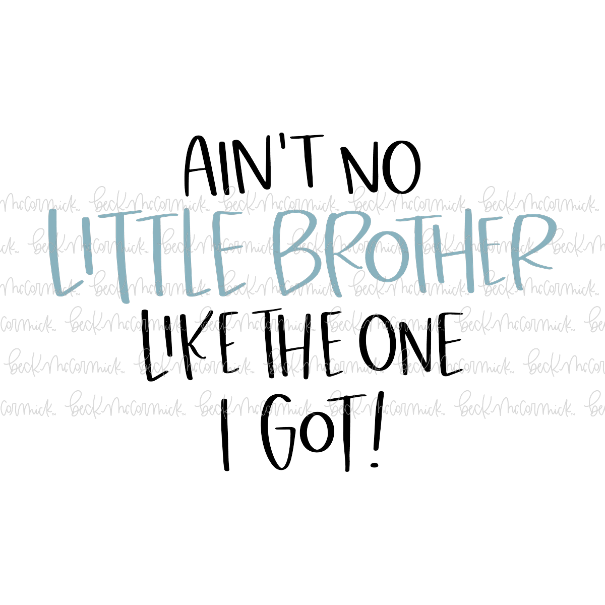 Ain't No Little Brother Like The One I Got - Family SVG File