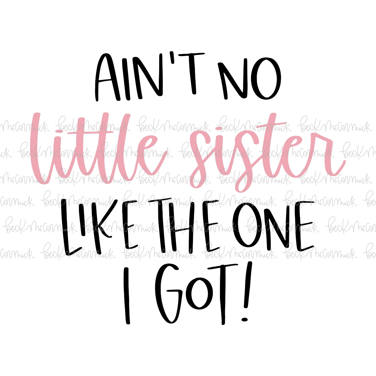 Ain't No Little Sister Like The One I Got - Family SVG File