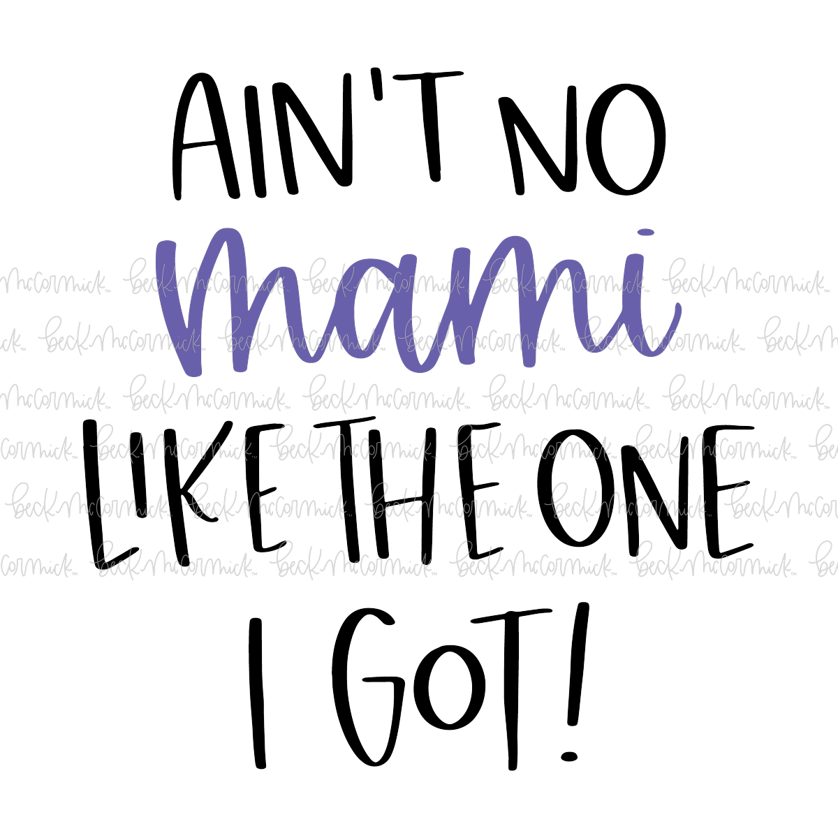 Ain't No Mami Like The One I Got - Family SVG File