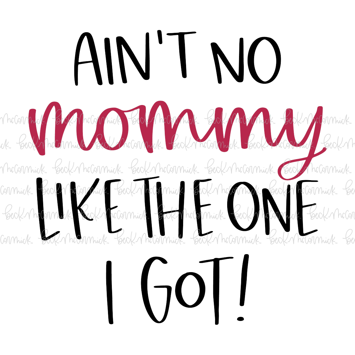 Ain't No Mommy Like The One I Got - Family SVG File