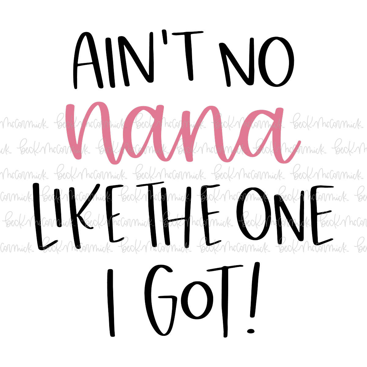 Ain't No Nana Like The One I Got - Family SVG File