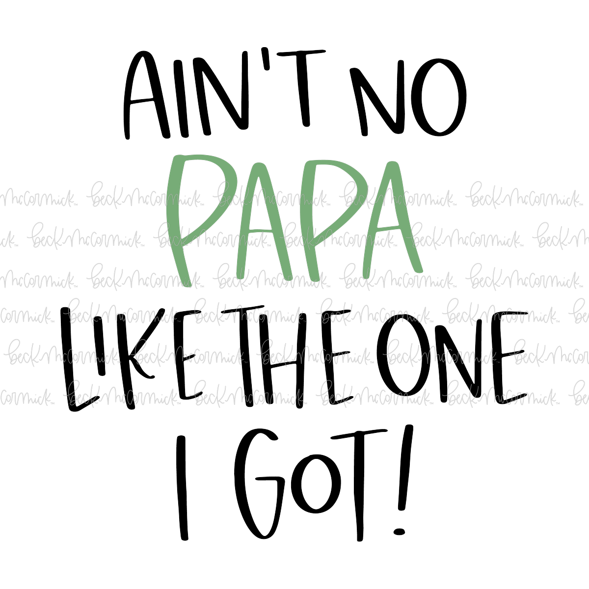 Ain't No Papa Like The One I Got - Family SVG File