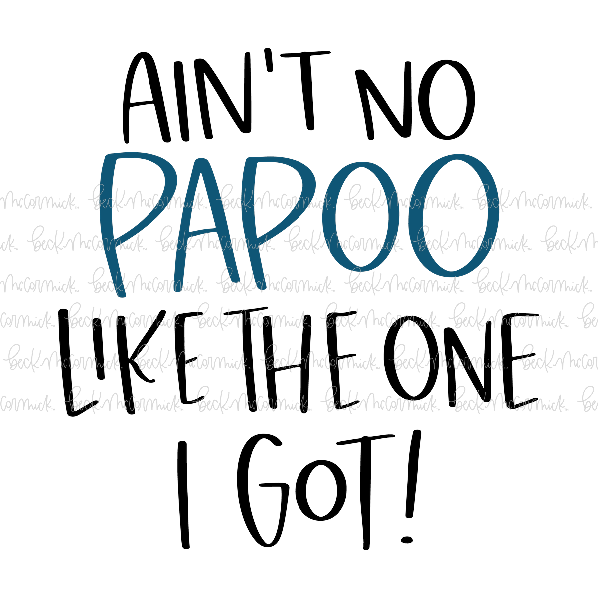 Ain't No Papoo Like The One I Got - Family SVG File