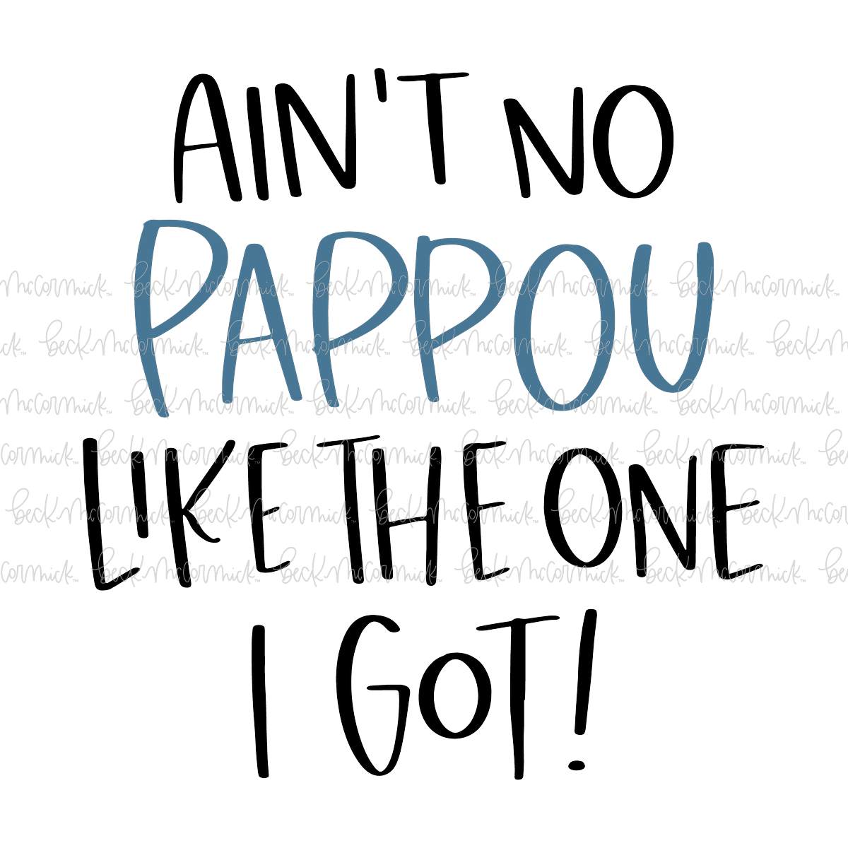 Ain't No Pappou Like The One I Got - Family SVG File