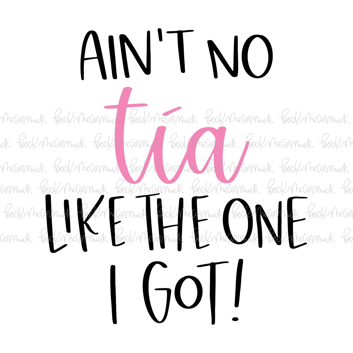 Ain't No Tia Like The One I Got - Family SVG File