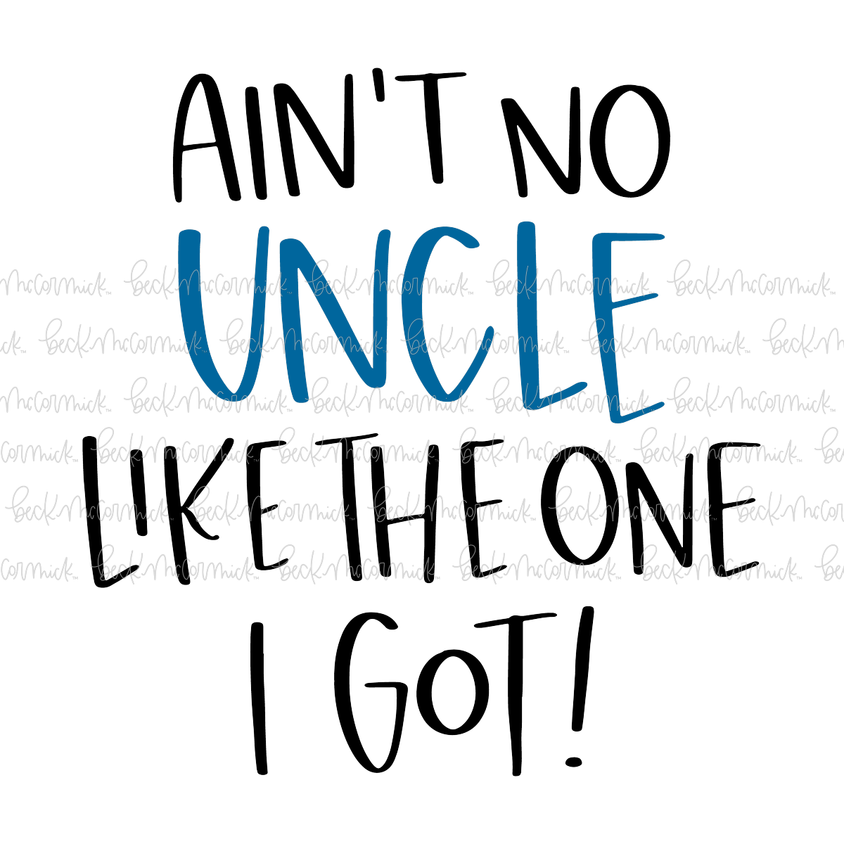 Ain't No Uncle Like The One I Got - Family SVG File