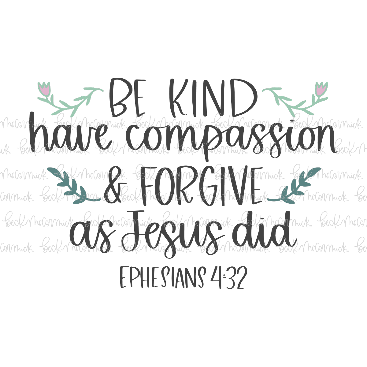 Be Kind Have Compassion And Forgive As Jesus Did - Christian SVG File