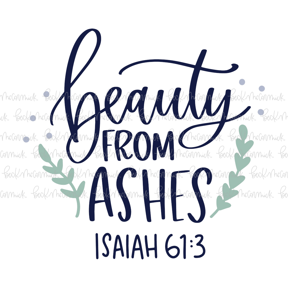 Beauty From Ashes - Christian SVG File