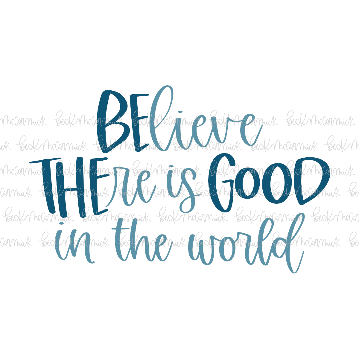 Believe There Is Good In The World - Inspirational SVG File