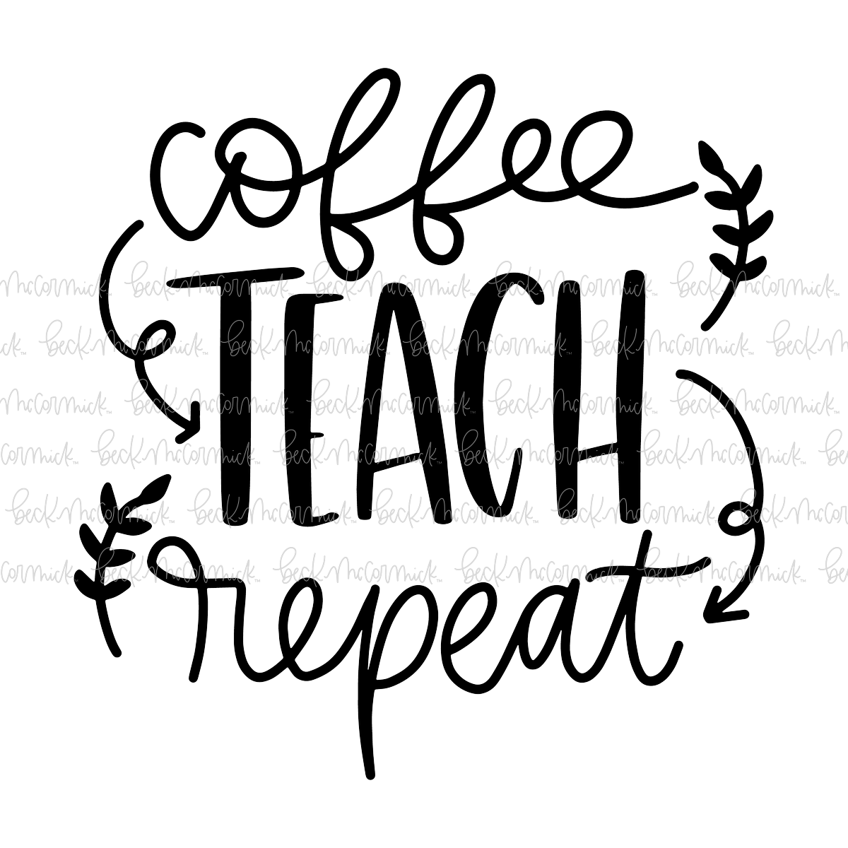 Coffee Teach Repeat - Coffee SVG File