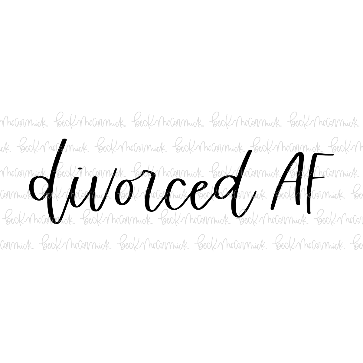 Divorced Af - Funny and Sarcastic SVG File
