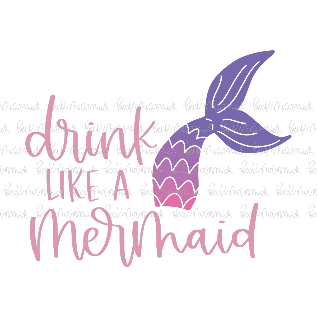 Drink Like A Mermaid - Alcohol SVG File, Boozy SVG File
