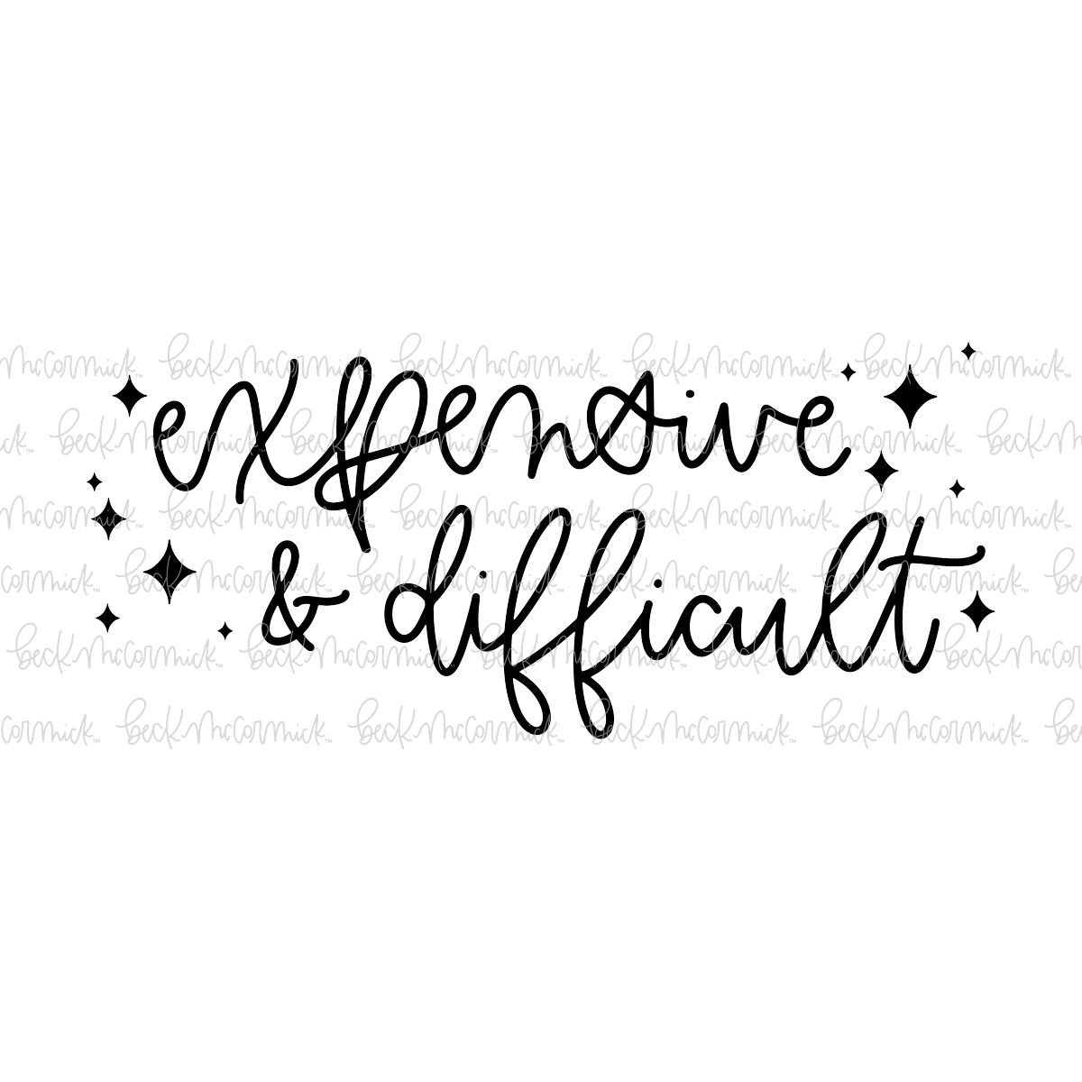 Expensive And Difficult 2 - Funny and Sarcastic SVG File