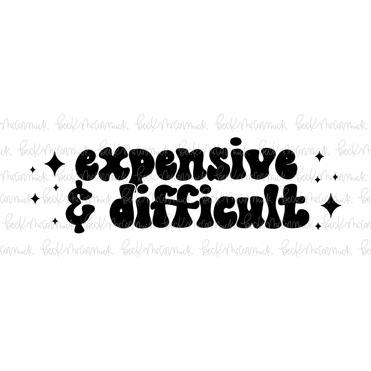 Expensive And Difficult 3 - Funny and Sarcastic SVG File