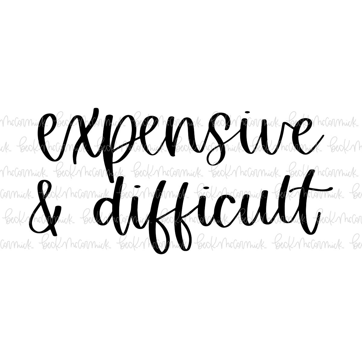 Expensive And Difficult - Funny and Sarcastic SVG File