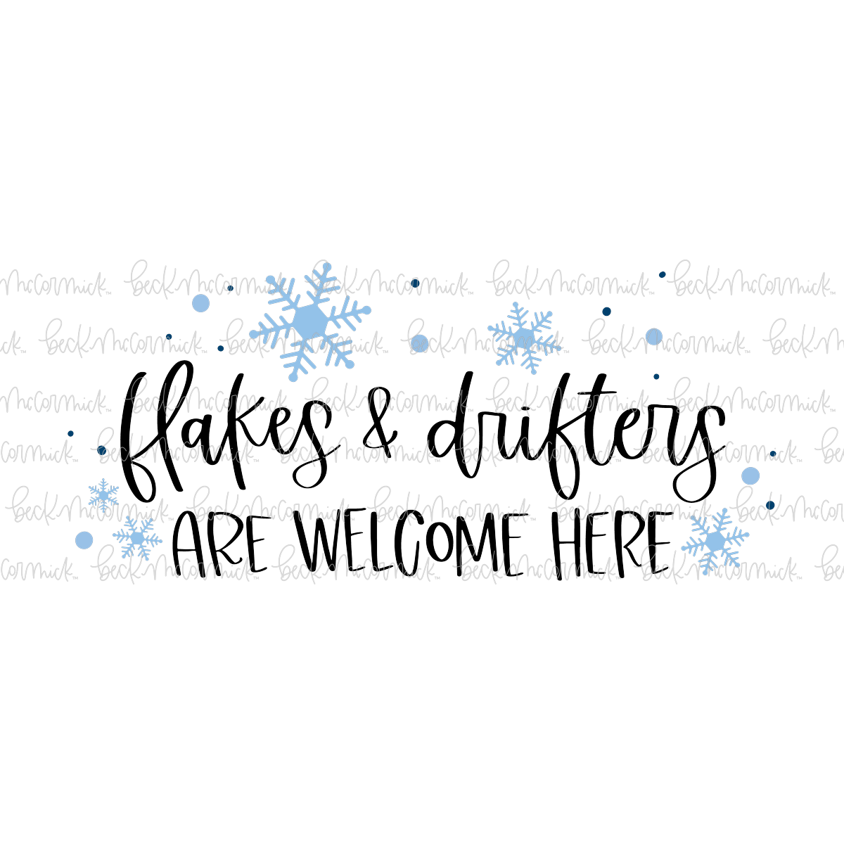 Flakes And Drifters Are Welcome Here - Christmas SVG File