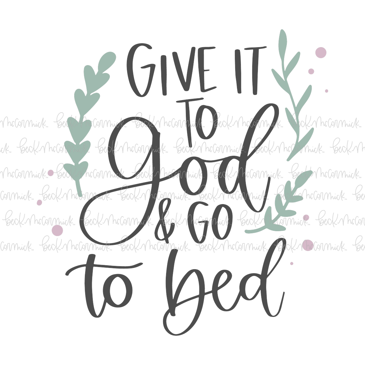 Give It To God And Go To Bed - Christian SVG File