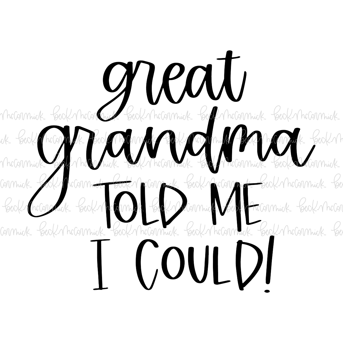 Great Grandma Told Me I Could - Family SVG File