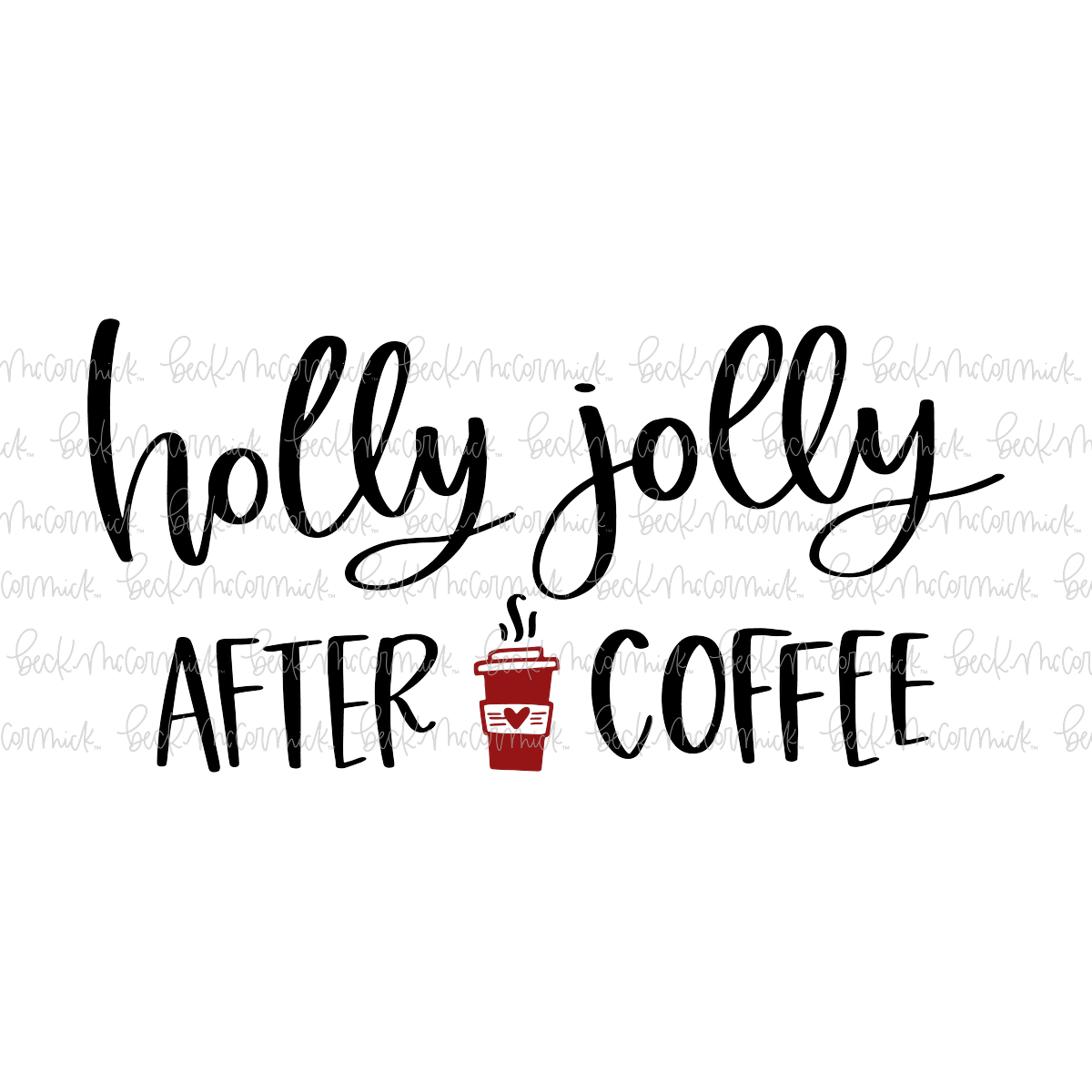 Holly Jolly After Coffee - Christmas SVG File