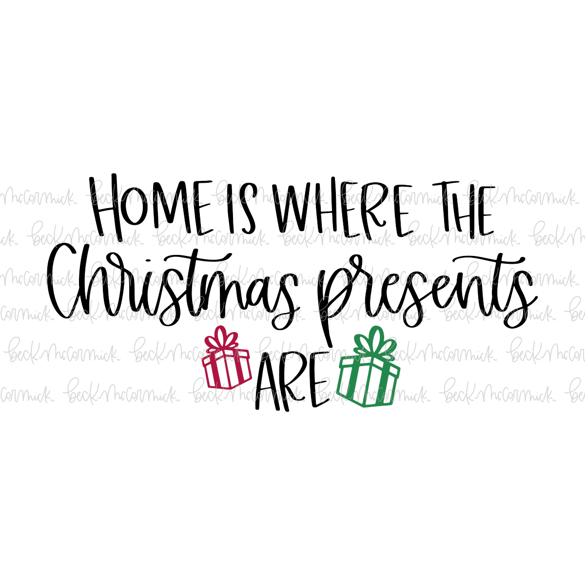 Home Is Where The Christmas Presents Are - Christmas SVG File
