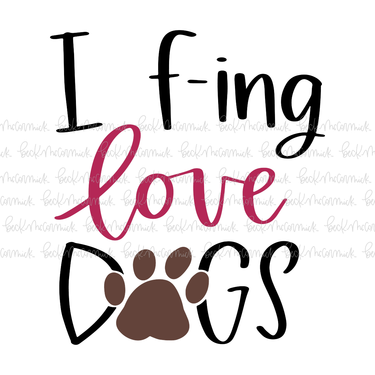 I Fing Love Dogs - Dog SVG File