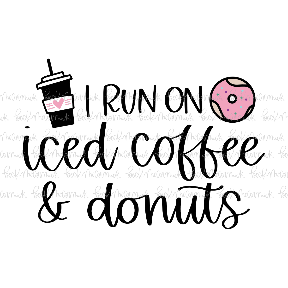 I Run On Iced Coffee And Donuts - Coffee SVG File