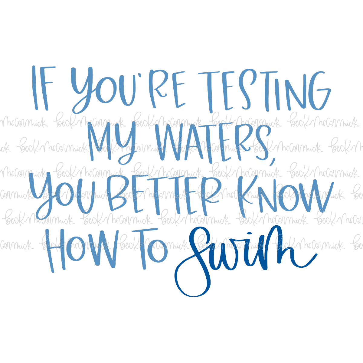 If You're Testing My Waters You Better Know How To Swim - Funny and Sarcastic SVG File