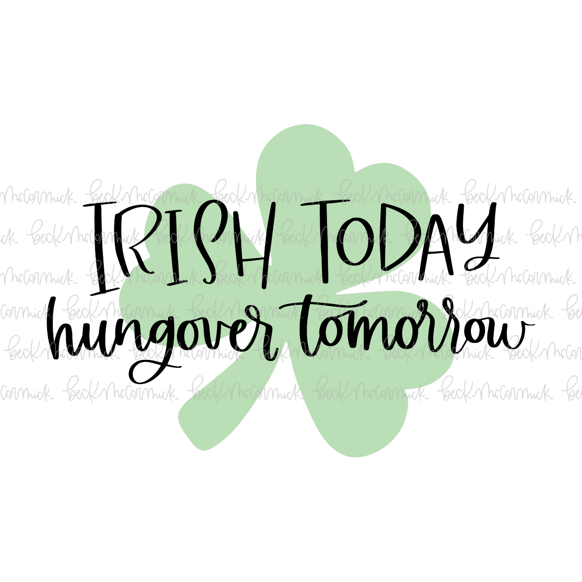 Irish Today Hungover Tomorrow - St. Patrick's Day SVG File