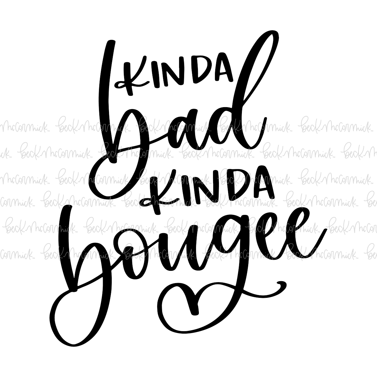 Kinda Bad Kinda Bougee - Funny and Sarcastic SVG File