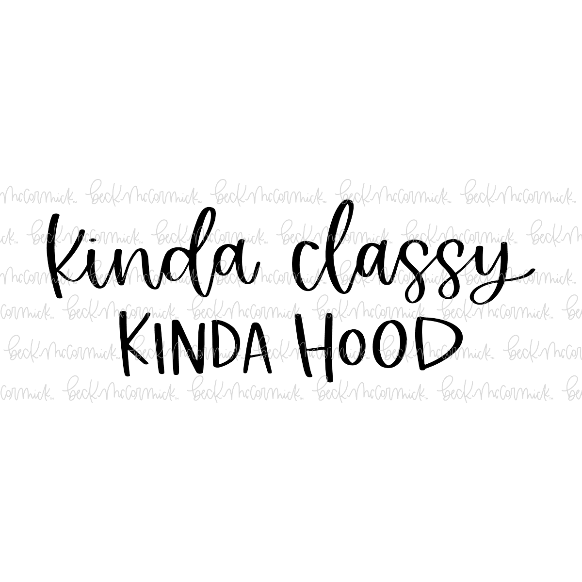 Kinda Classy Kinda Hood - Funny and Sarcastic SVG File