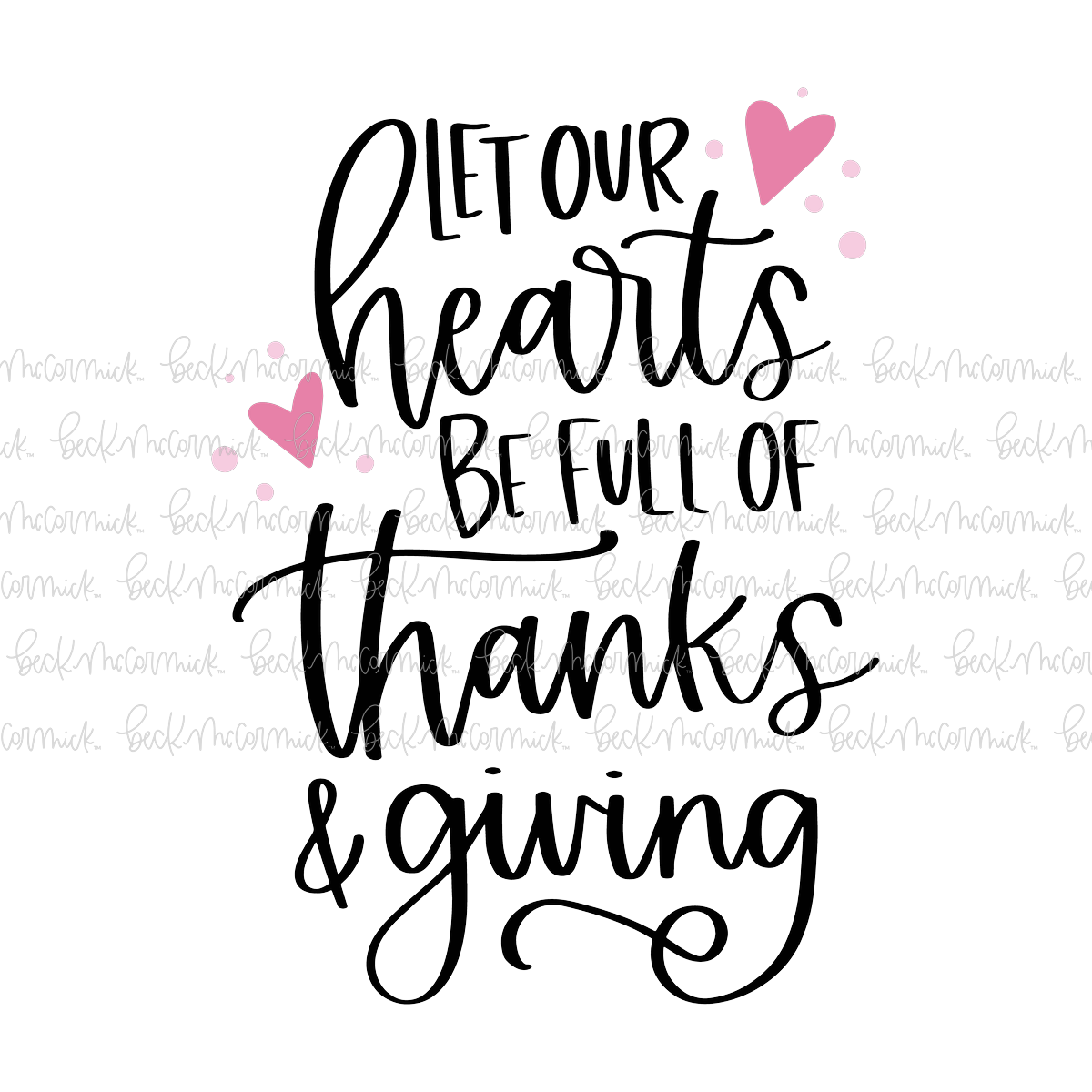 Let Our Hearts Be Full Of Thanks And Giving - Thanksgiving SVG and Fall SVG