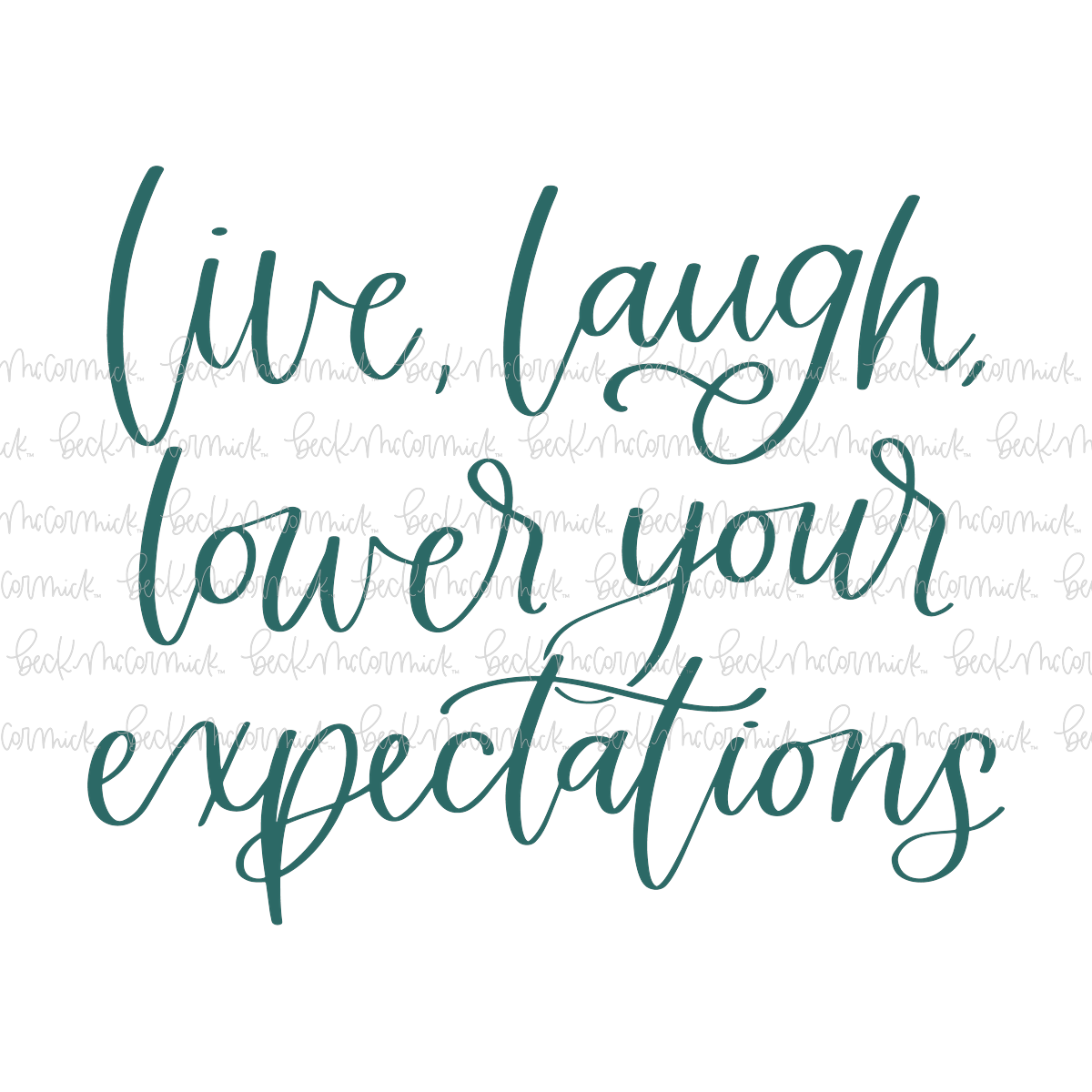 Live Laugh Lower Your Expectations - Funny and Sarcastic SVG File