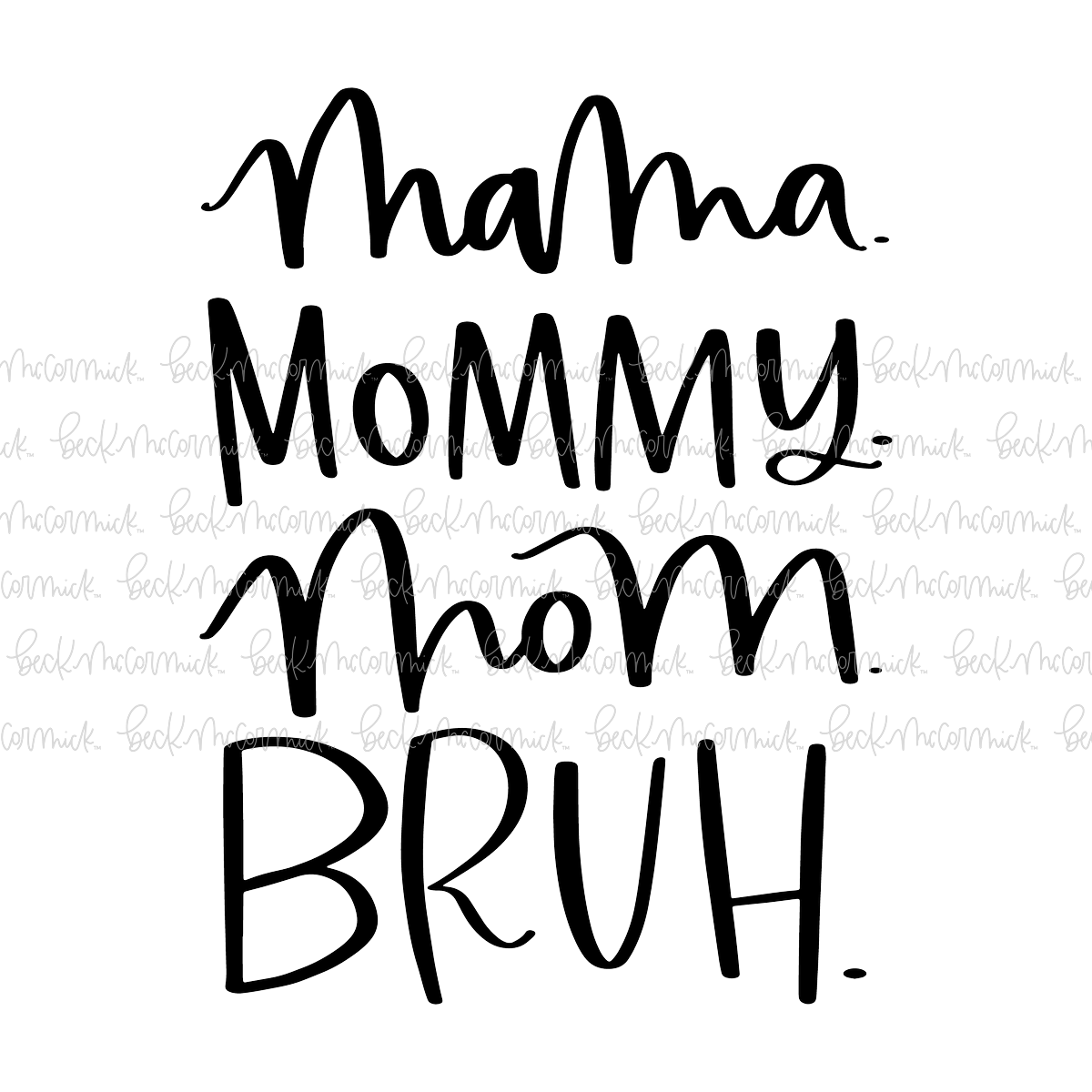 Mama Mommy Mom Bruh - Family SVG File, Home SVG File