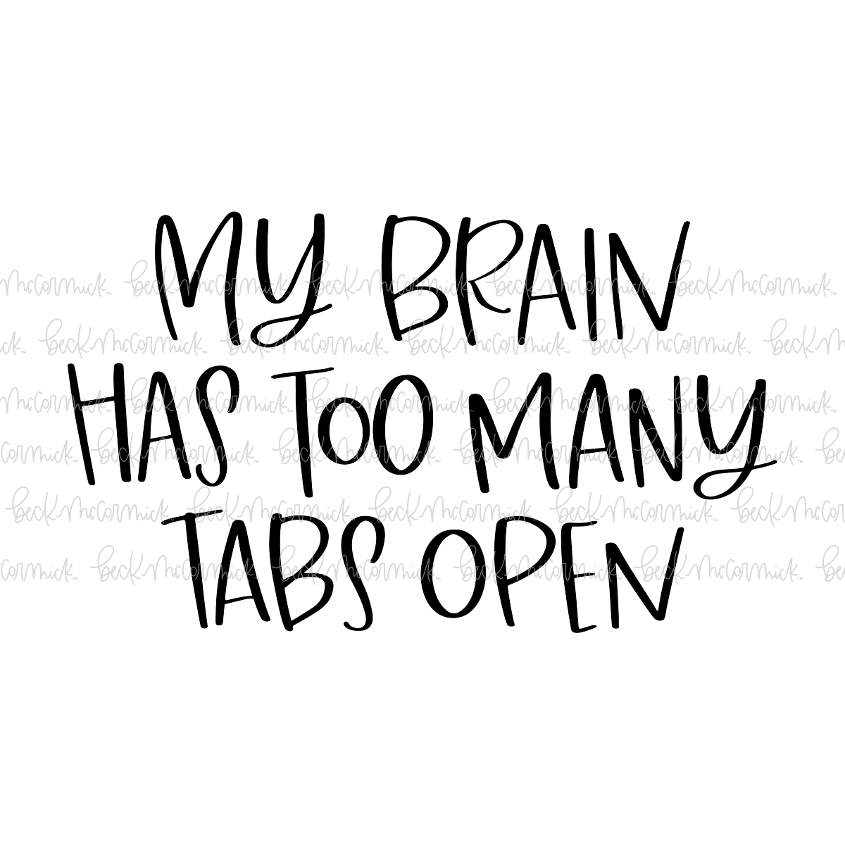 My Brain Has Too Many Tabs Open - Funny and Sarcastic SVG File